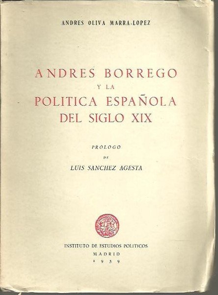 ANDRES BORREGO Y LA POLITICA ESPAÑOLA DEL SIGLO XIX.