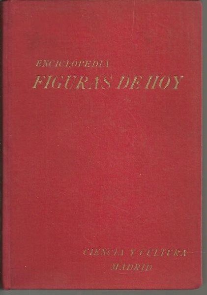 FIGURAS DE HOY. ENCICLOPEDIA BIOGRAFICA NACIONAL ILUSTRADA DE LAS PERSONALIDADES …