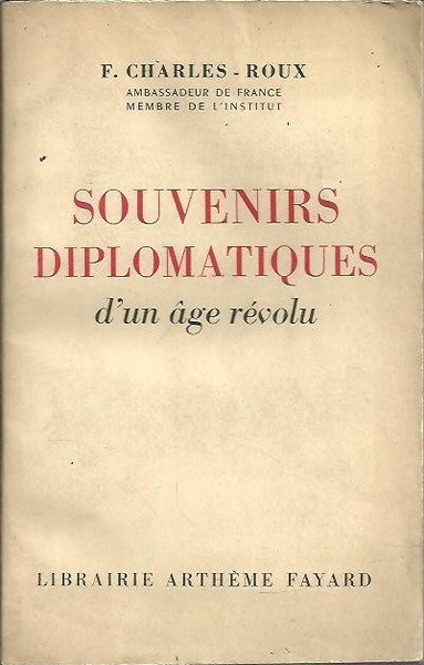 SOUVENIRS DIPLOMATIQUES D'UN AGE REVOLU. SAINT-PETERSBOUR 1902-1904, PARIS 1904, CONSTANTINOPLE …