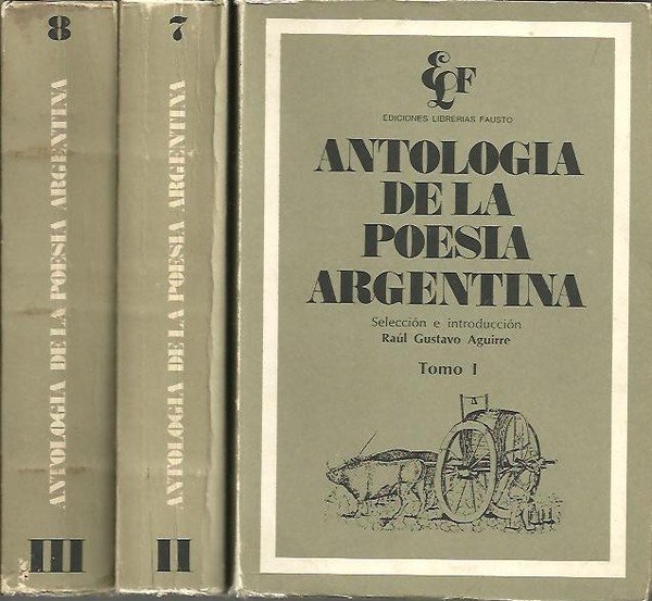 ANTOLOGIA DE LA POESIA ARGENTINA. I. 1604-1918. II. 1919-1930. III. …