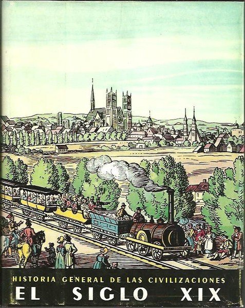 HISTORIA GENERAL DE LAS CIVILIZACIONES. VOL. VI. EL SIGLO XIX. …