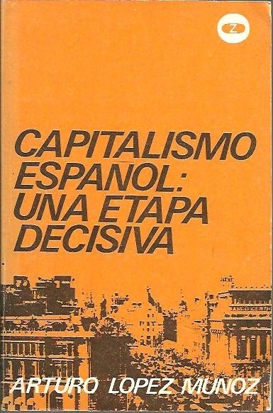 CAPITALISMO ESPAÑOL. UNA ETAPA DECISIVA. (NOTAS SOBRE LA ECONOMIA ESPAÑOLA, …