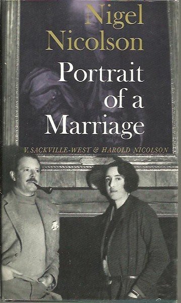 PORTRAIT OF A MARRIAGE. V. SACKVILLE-WEST AND HAROLD NICOLSON.