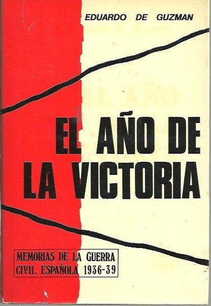 EL AÑO DE LA VICTORIA. MEMORIAS DE LA GUERRA CIVIL …