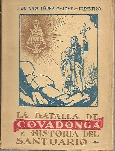 LA BATALLA DE COVADONGA E HISTORIA DEL SANTUARIO.