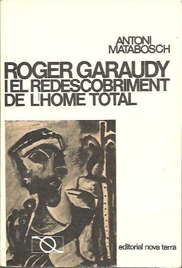 ROGER GARAUDY I EL REDESCOBRIMENT DE L'HOME TOTAL.