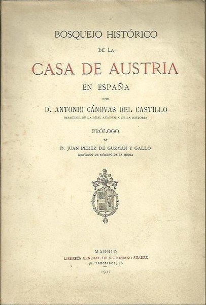 BOSQUEJO HISTORICO DE LA CASA DE AUSTRIA EN ESPAÑA.