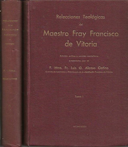 RELACIONES TEOLOGICAS DEL MAESTRO FRAY FRANCISCO DE VITORIA.