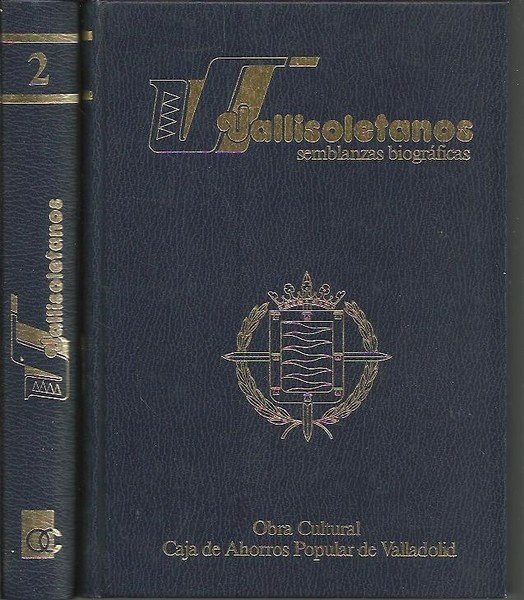 VALLISOLETANOS, SEMBLANZAS BIOGRAFICAS.