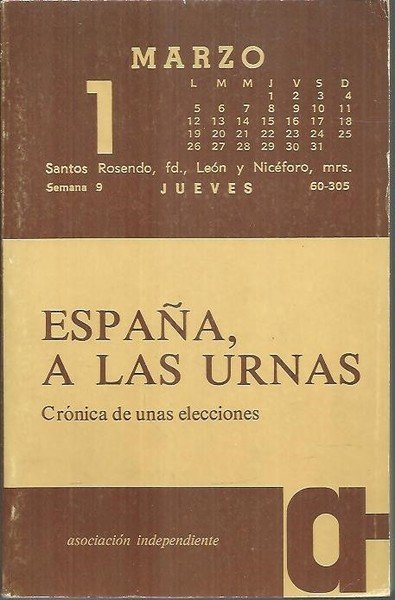 ESPAÑA, A LAS URNAS. CRONICA DE UNAS ELECCIONES.