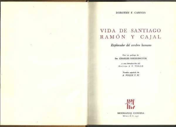 VIDA DE SANTIAGO RAMON Y CAJAL. EXPLORADOR DEL CEREBRO HUMANO.
