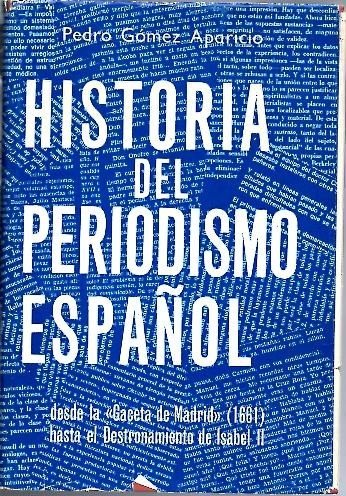 HISTORIA DEL PERIODISMO ESPAÑOL. I. DESDE LA GACETA DE MADRID …