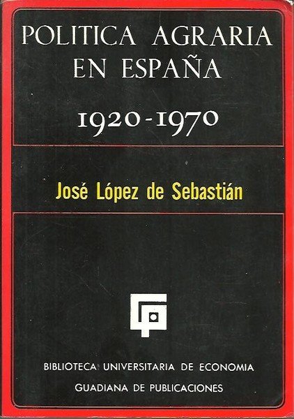 POLITICA AGRARIA EN ESPAÑA. 1920-1970.