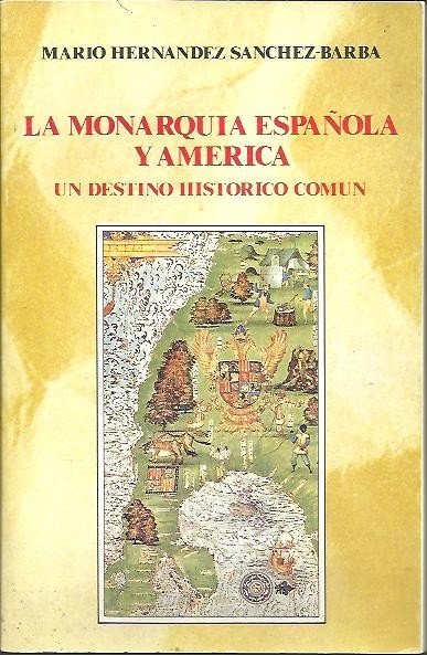 LA MONARQUIA ESPAÑOLA Y AMERICA. UN DESTINO COMUN.