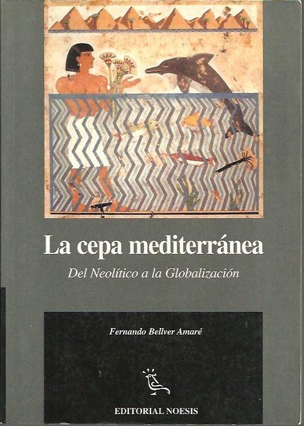 LA CEPA MEDITERRANEA, DEL NEOLITICO A LA GLOBALIZACION.