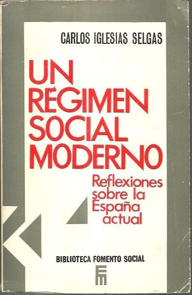UN REGIMEN SOCIAL MODERNO. REFLEXIONES SOBRE LA ESPAÑA ACTUAL.