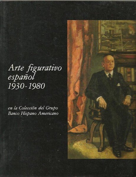 ARTE FIGURATIVO ESPAÑOL 1930-1980, EN LA COLECCIÓN DEL GRUPO BANCO …