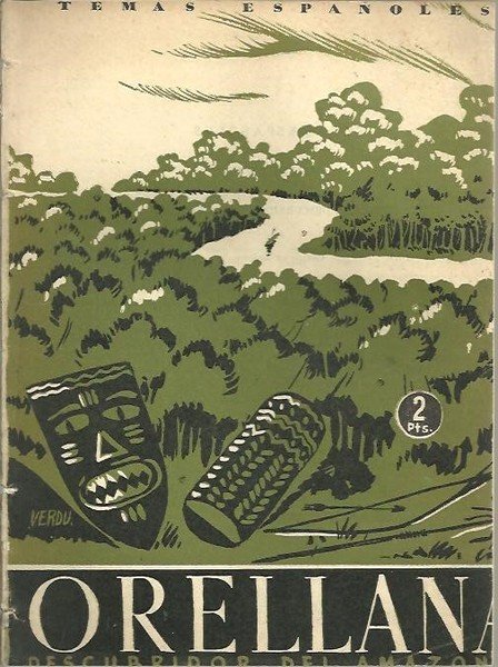 ORELLANA, DESCUBRIDOR DEL AMAZONAS.