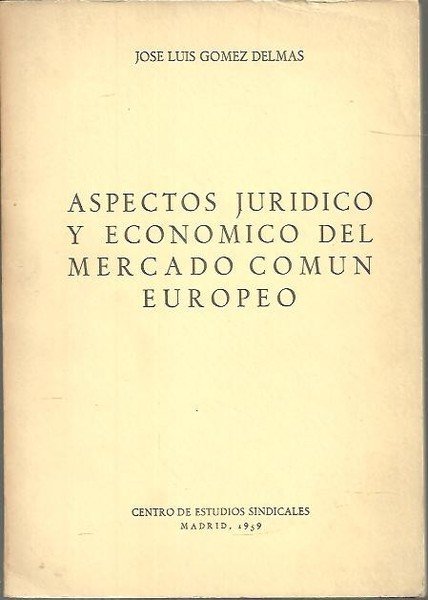 ASPECTOS JURIDICO Y ECONOMICO DEL MERCADO COMUN EUROPEO.