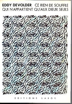 CE RIEN DE SOUFFLE QUI N'APPARTIENT QU'AUX DIEUX SEULS.