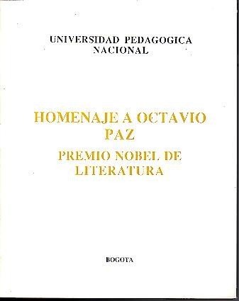 HOMENAJE A OCTAVIO PAZ, PREMIO NOBEL DE LITERATURA. 31 DE …