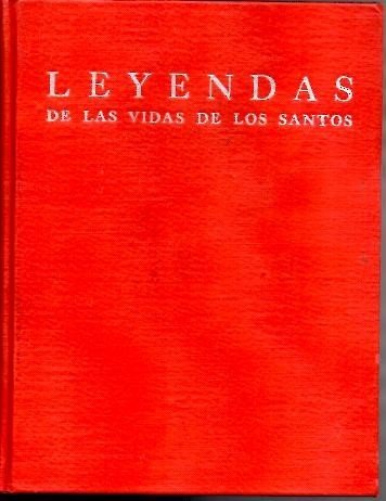 LEYENDAS DE LAS VIDAS DE LOS SANTOS.