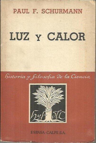 LUZ Y CALOR. 25 SIGLOS DE HIPOTESIS ACERCA DE SU …