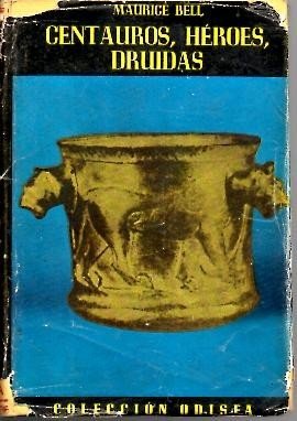 CENTAUROS, HEROES, DRUIDAS. (DE THULE A LAS ESTEPAS DE ASIA).