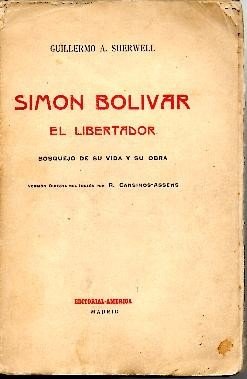 SIMON BOLIVAR EL LIBERTADOR, BOSQUEJO DE SU VIDA Y SU …