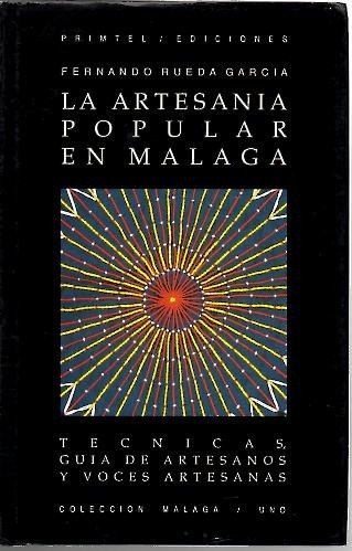 LA ARTESANIA POPULAR EN MALAGA. TECNICAS, GUIA DE ARTESANOS Y …
