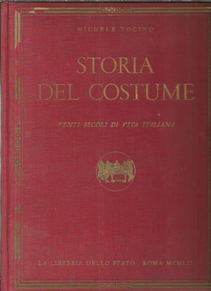 STORIA DEL COSTUME. VENTI SECOLI DI VITA ITALIANA.