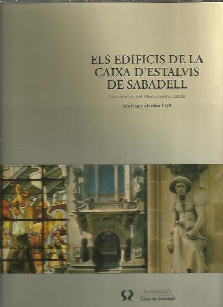 LES EDIFICIS DE LA CAIXA D'ESTALVIS DE SABADELL. UNA MOSTRA …