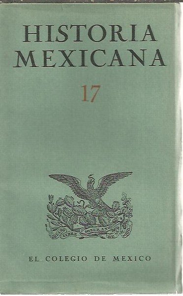 HISTORIA MEXICANA. 17. VOL. V. JULIO - SEPTIEMBRE. NUM. 1.