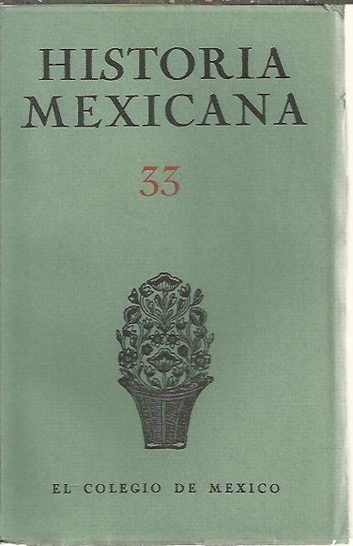 HISTORIA MEXICANA. 33. VOL. IX. JULIO - SEPTIEMBRE. NUM. 1.