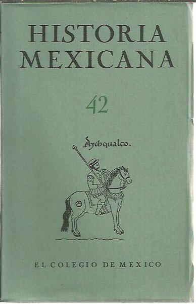 HISTORIA MEXICANA. 42. VOL. XI. OCTUBRE - DICIEMBRE. NUM. 2.