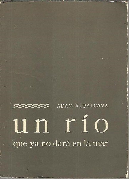 UN RIO QUE YA NO DARA EN LA MAR.