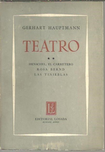 TEATRO. II. HENSCHEL, EL CARRETERO. ROSA BERND. LAS TINIEBLAS.