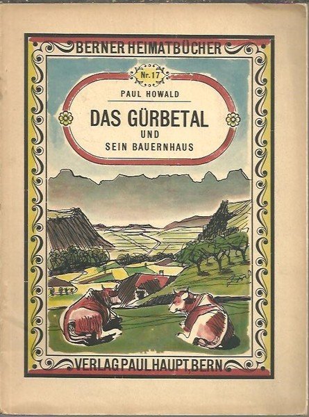 DAS GÜRBETAL UND SEIN BAUERNHAUS.