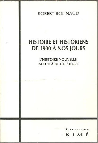 HISTOIRE ET HISTORIENS DE 1900 A NOS JOURS. L'HISTOIRE NOUVELLE. …