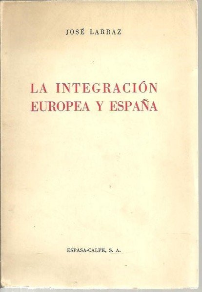 LA INTEGRACION EUROPEA Y ESPAÑA.