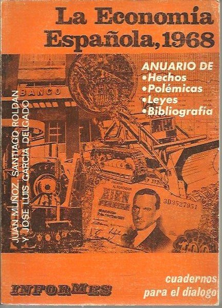 LA ECONOMIA ESPAÑOLA, 1968. ANUARIO DE HECHOS, POLEMICAS, LEYES, BIBLIOGRAFIA.