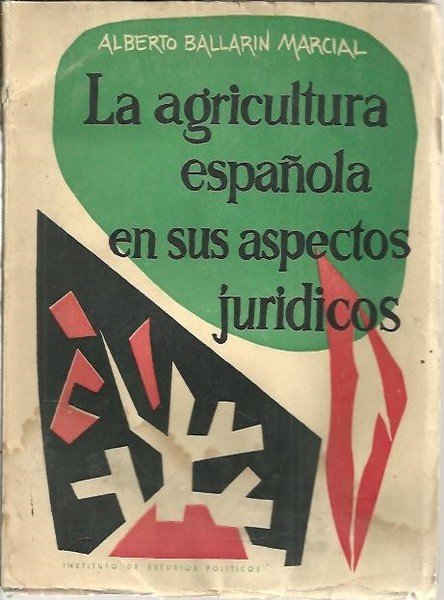 LA AGRICULTURA ESPAÑOLA EN SUS ASPECTOS JURIDICOS.