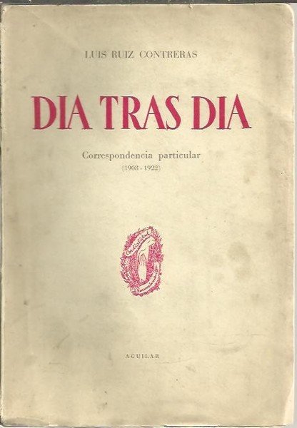 DIA TRAS DIA. CORRESPONDENCIA PARTICULAR (1908 -1922).