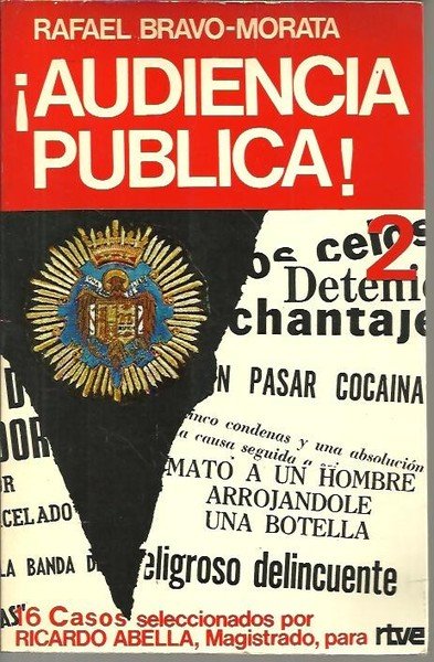 ¡AUDIENCIA PUBLICA!. II. 16 CASOS SELECCIONADOS POR RICARDO ABELLA, MAGISTRADO …