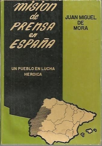 MISION DE PRENSA EN ESPAÑA. UN PUEBLO EN LUCHA HEROICA. …