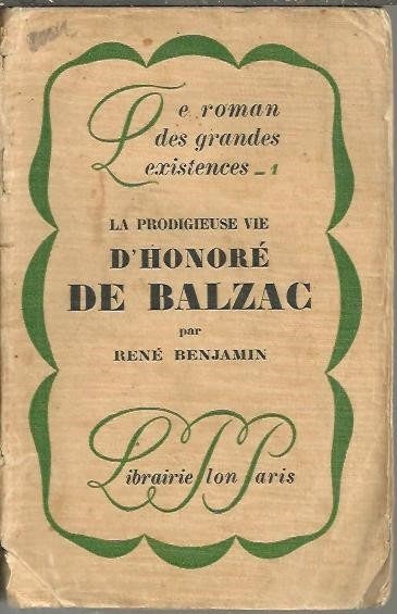 LA PRODIGIEUSE VIE D'HONORE DE BALZAC.