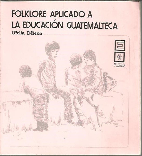 FOLCKLORE APLICADO A LA EDUCACION GUATEMALTECA.