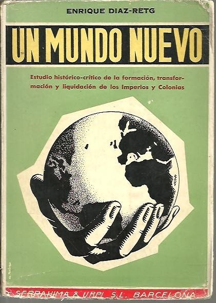 UN MUNDO NUEVO. ESTUDIO HISTORICO CRITICO DE LA FORMACION, TRANSFORMACION …