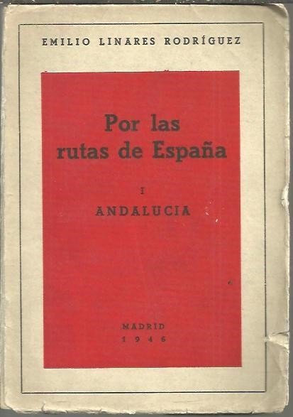 POR LAS RUTAS DE ESPAÑA. I. ANDALUCIA.