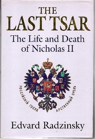 THE LAST TSAR. THE LIFE AND DEATH OF NICHOLAS II.